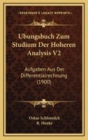 Ubungsbuch Zum Studium Der Hoheren Analysis V2: Aufgaben Aus Der Differentialrechnung (1900) 1168134439 Book Cover