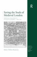 Saving the Souls of Medieval London: Perpetual Chantries at St Paul's Cathedral, C.1200-1548 0367602407 Book Cover