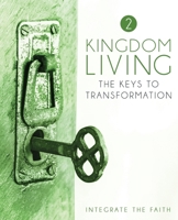 Kingdom Living 2: The Keys to Transformation (Volume) 1088954294 Book Cover