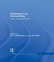 Chambers on Accounting: Logic, Law and Ethics (New Works in Accounting History) 1138991090 Book Cover