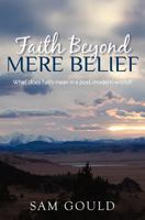 Faith Beyond Mere Belief 1477497765 Book Cover