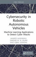 Cybersecurity in Robotic Autonomous Vehicles: Machine Learning Applications to Detect Cyber Attacks 1041006403 Book Cover