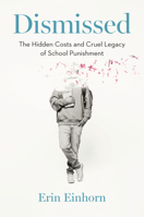 Dismissed: The Children We've Lost to School Punishment and the Urgent Need for Change 1620979543 Book Cover