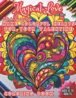 Magical Love Make Colorful Hearts for Valentine: Comfort Book For ages 12 to Adults. FUN AND MAGICAL LOVE MAKE COLORFUL HEARTS Coloring Book. B0CVJ2WJD8 Book Cover