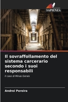 Il sovraffollamento del sistema carcerario secondo i suoi responsabili: Il caso di Minas Gerais 6205879913 Book Cover
