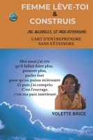 FEMME LEVE-TOI ET CONSTRUIS: L'ART D'ENTREPRENDRE SANS S'ETEINDRE (French Edition) B0FKRSP9CF Book Cover