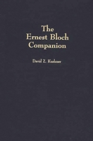 The Ernest Bloch Companion 0313279055 Book Cover