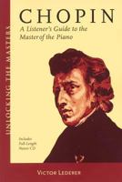 Chopin: A Listener's Guide to the Master of the Piano 1574671480 Book Cover