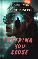 Keeping You Close (Keeping You Close Duet) 1069386138 Book Cover