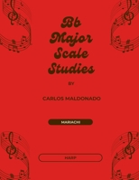 Bb Major Scale Studies Harp: A Mariachi Classroom Resource 1965005802 Book Cover