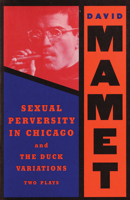Sexual Perversity in Chicago and the Duck Variations: Two Plays 080215011X Book Cover