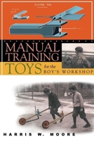 Manual Training Toys For The Boy's Workshop 1933502258 Book Cover