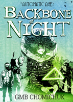 The Backbone Of Night: Book 2 in The Automatic Age Saga 1773370790 Book Cover