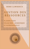 GESTION DES RESSOURCES: PLANIFICATION FINANCIÈRE DOMESTIQUE ET NUTRITIONNELLE B0BJ2VCJJX Book Cover