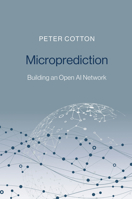 Microprediction: Building an Open AI Network 0262047322 Book Cover