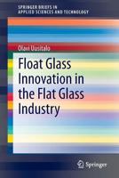 Float Glass Innovation in the Flat Glass Industry 3319068288 Book Cover