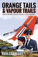 Orange Tails and Vapour Trails: Wind in the Wires to Glass Cockpits - A Pilot Remembers 0620900032 Book Cover