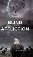 Blind In Affliction: The World's Evolving Contradiction 0228862655 Book Cover