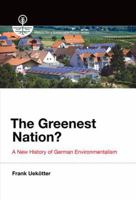 The Greenest Nation?: A New History of German Environmentalism (History for a Sustainable Future) 026253469X Book Cover