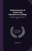 Reminiscences of Scenes and Characters in College 137276836X Book Cover