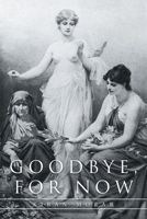 Goodbye, For Now 1669881431 Book Cover