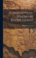 Constitution-making in Rhode Island. 1240101341 Book Cover