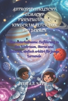 ASTROPHYSIKLEICHT GEMACHT FÜRNEUGIERIGE KINDER IM ALTER VON 8-12 JAHREN: Eine unterhaltsame Einführung in den Weltraum, Sterne und Galaxien, einfach erklärt für junge Lernende B0FV91CXLL Book Cover
