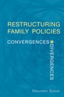 Restructuring Family Policies: Convergences and Divergences 0802085717 Book Cover
