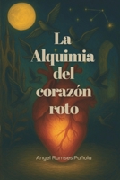 LA ALQUIMIA DEL CORAZÓN ROTO (Spanish Edition) B0FNDQ2NH7 Book Cover
