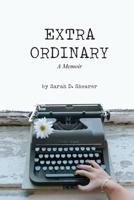 Extra Ordinary: A Memoir 1955077940 Book Cover