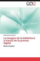 La imagen de la biblioteca a través de la prensa digital 3846569887 Book Cover