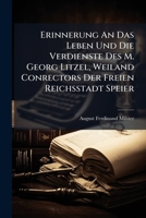 Erinnerung An Das Leben Und Die Verdienste Des M. Georg Litzel, Weiland Conrectors Der Freien Reichsstadt Speier... 127643202X Book Cover