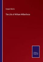 The Life of William Wilberforce 3375163746 Book Cover