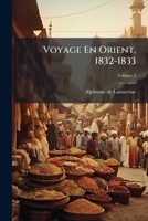 Voyage En Orient, 1832-1833, Volume 2 1148854223 Book Cover