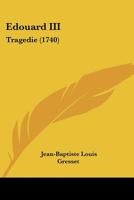 Edouard III: Tragedie (1740) 110486018X Book Cover