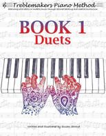 Treblemakers Piano Method: Book 1 Duets 1542385881 Book Cover