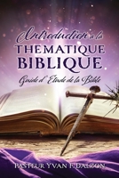 Introduction a la Thematique Biblique: Guide d'Etude de la Bible 1662845685 Book Cover