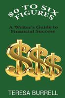 $0 to Six Figures: A Writer's Guide to Financial Success 1938680278 Book Cover