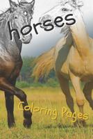 Horses Coloring Sheets: Beautiful Drawings for Adults Relaxation and for Kids 1090459947 Book Cover