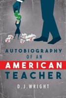 Autobiography of an American Teacher 1543939376 Book Cover