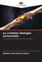 La création biologie universelle: La biologie de la création est enfin complète ! (French Edition) 6207657373 Book Cover
