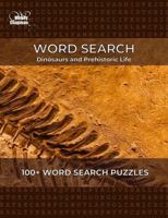 Word Search: Dinosaurs and Prehistoric Life 1923705164 Book Cover