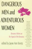 Dangerous Men and Adventurous Women: Romance Writers on the Appeal of the Romance (New Cultural Studies Series)