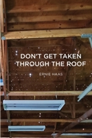 Don't Get Taken Through the Roof 1087848512 Book Cover