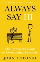 Always Say Hi : The Introvert's Guide to Overcoming Rejection 1640859063 Book Cover