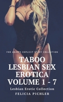 Taboo Lesbian Sex Erotica Volume 1 - 7: Lesbian Erotic Collection: For Adults Explicit Story Collection 1657462056 Book Cover