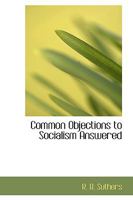 Common Objections to Socialism Answered 0469925833 Book Cover