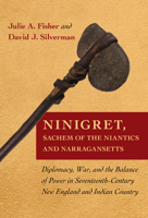 Ninigret, Sachem of the Niantics and Narragansetts: Diplomacy, War, and the Balance of Power in Seventeenth-Century New England and Indian Country 1501713612 Book Cover