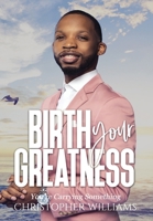Birth Your Greatness 0578918889 Book Cover