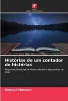 Histórias de um contador de histórias: Pequenas Histórias do Nosso Mundo e Maravilhas da Vida 6205433710 Book Cover